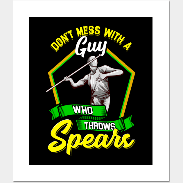 Don't Mess With A Guy Who Throws Spears Javelin Wall Art by theperfectpresents